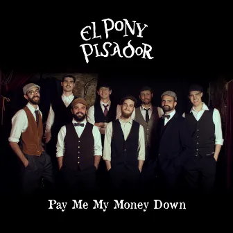 Pay Me My Money Down by El Pony Pisador