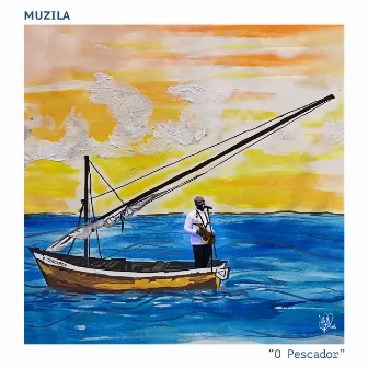 O Pescador by Muzila