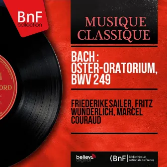 Bach : Oster-Oratorium, BWV 249 (Mono Version) by Friederike Sailer