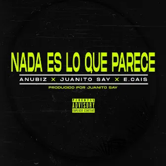 Nada Es Lo Que Parece by Anubiz Vudú