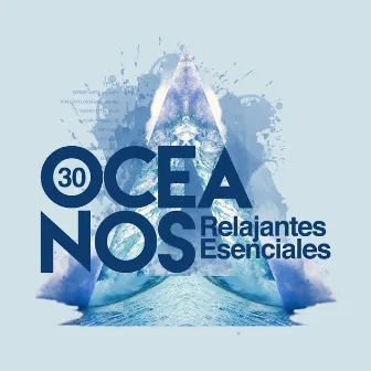 30Oceanos Relajantes Esenciales by Relajacion Conjunto