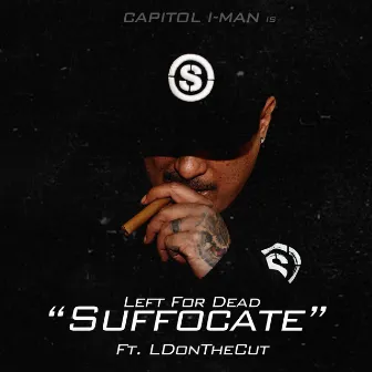 Left for Dead Suffocate by Capitol I-Man