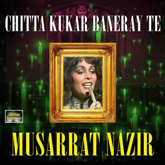 Chitta Kukar Baneray Te by Musarrat Nazir