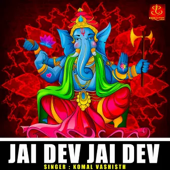 Jai Dev Jai Dev by Komal Vashisth