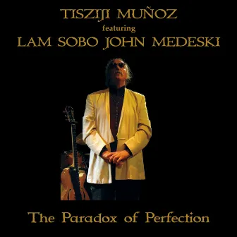 The Paradox of Perfection (Live) by Tisziji Munoz