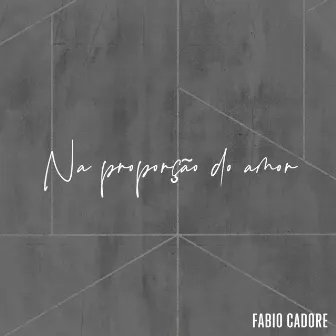 Na Proporção do Amor by Fabio Cadore