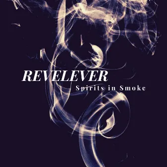 Spirits in Smoke by REVELEVER