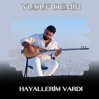 Hayallerim Vardı by Yusuf Demir