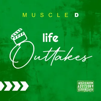 LIFE OUTTAKEZ by Muscle D