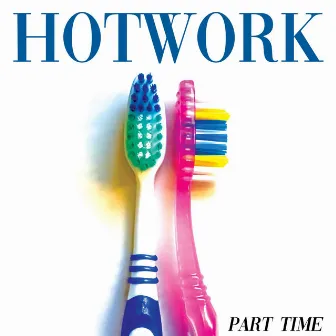 Part Time by Hotwork