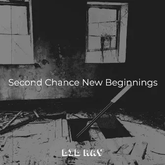 Second Chance New Beginnings by Lil Ray