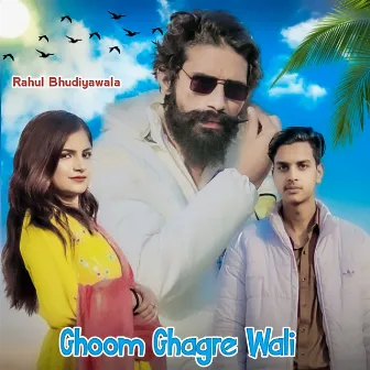 Ghoom Ghagre Wali by Rahul Bhudiyawala