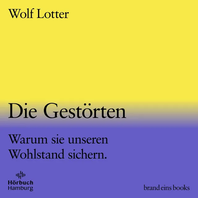 Die Gestörten (brand eins audio books 2) [Warum sie unseren Wohlstand sichern]