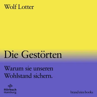 Die Gestörten (brand eins audio books 2) [Warum sie unseren Wohlstand sichern] by Frederic Böhle