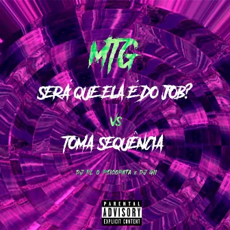 Mtg - Será Que Ela É do Job Vs Toma Sequência by Dj G11