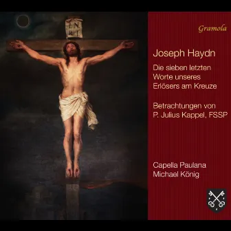 Haydn: The 7 Last Words of Christ, Hob. XX:2 by Michael König