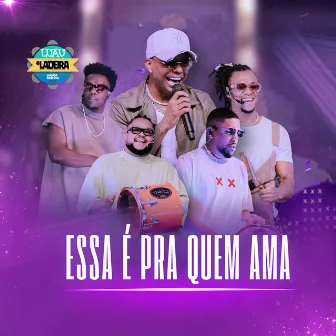 Essa É pra Quem Ama (Ao Vivo) by Samba da Ladeira