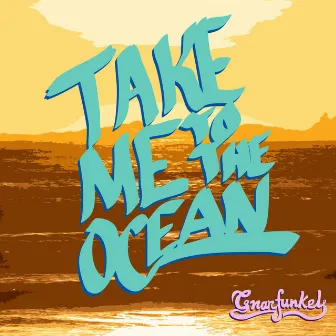 Take Me to the Ocean by Gnarfunkel