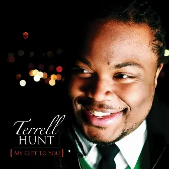 My Gift To You by Terrell Hunt