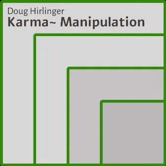 Karma Manipulation by Doug Hirlinger