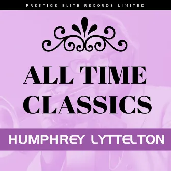 All Time Classics by Humphrey Lyttelton