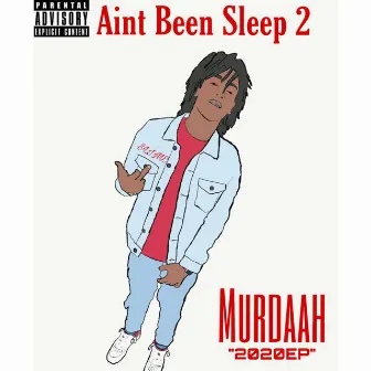 Aint Been Sleep 2 by Murdaah