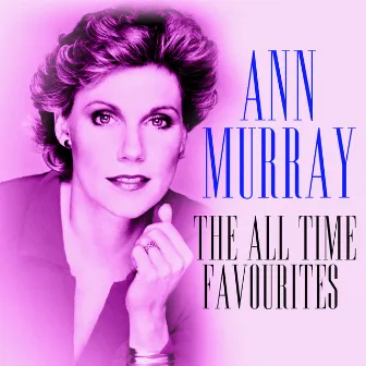 Ann Murray The All Time Favourites (Deluxe Edition) by Ann Murray