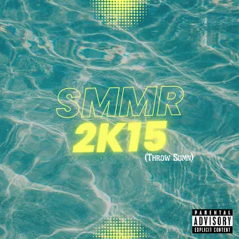 Smmr 2k15 (Throw Sumn') by M2Poppin