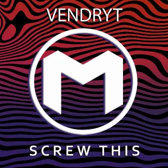 Screw This by DJ VENDRYT