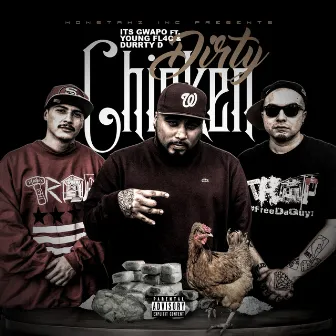 Dirty Chicken (feat. Young Flacs & Durrty D) by Its Gwapo