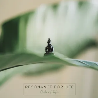 Resonance For Life by Calma Totalis