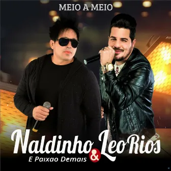 Meio a Meio by Naldinho & Leo Rios