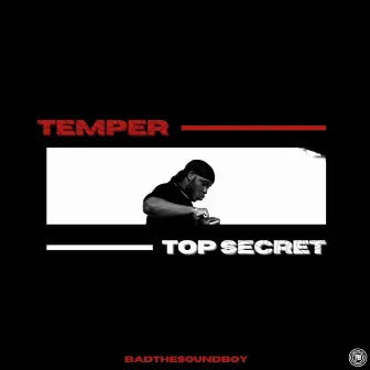 TEMPER/TOP SECRET by badthesoundboy