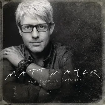 The Love In Between by Matt Maher