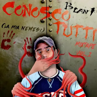 Conosco tutti mixtape vol.1 (la mia nemesi) versioni prodotte by Blan1