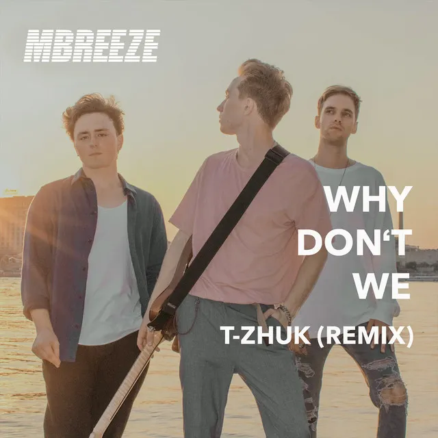 Why Don't We (T-Zhuk Remix)