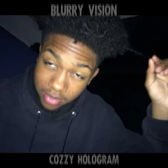 Blurry Vision by Cozzy Hologram