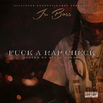 F*ck A Rap Check by J.R. Boss