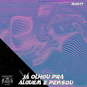 Já Olhou Pra Alguém E Pensou by Montt