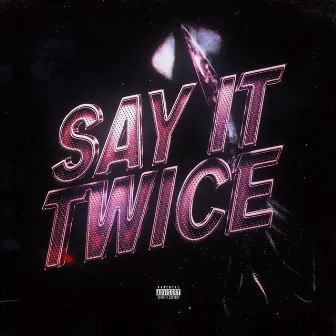 Say It Twice by SyhG