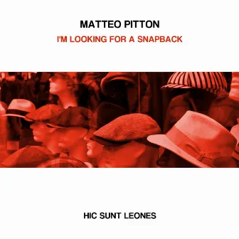 I'm Looking for a Snapback by Matteo Pitton