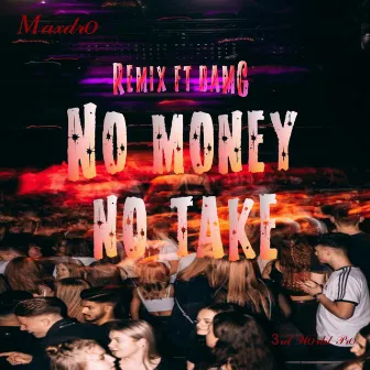 No Money No Take (Remix) by Maxdro