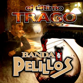 El Ultimo Trago by Banda Pelillos