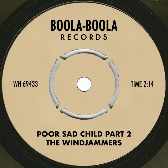 Poor Sad Child ‎Part 2 by The Windjammers