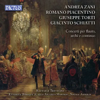 Zani, Piacentino, Torti & Schiatti: Concerti per flauto archi e continuo by Natale Arnoldi