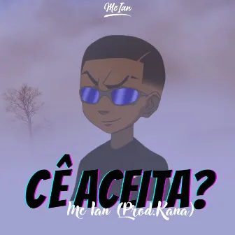 Cê Aceita? by MC Ian