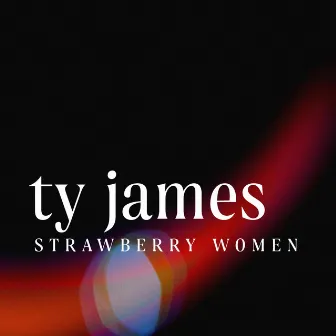 STRAWBERRY WOMEN by Ty James