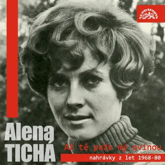 Až Tě Paže Mý Ovinou (Nahrávky Z Let 1968-1980) by Alena Tichá