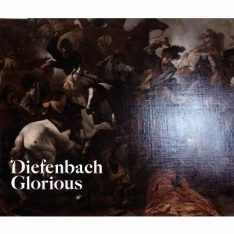 Glorious by Diefenbach