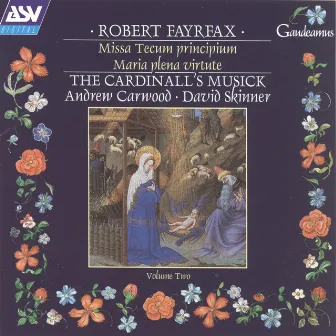 Fayrfax: Missa Tecum principium; Maria plena virtute etc by Robert Fayrfax